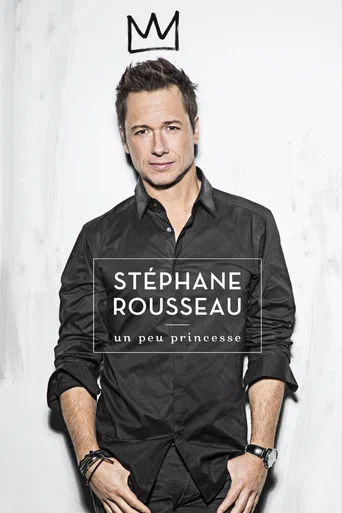 Regarder Stéphane Rousseau - Un peu princesse en streaming complet